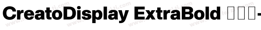 CreatoDisplay ExtraBold 超粗体字体转换